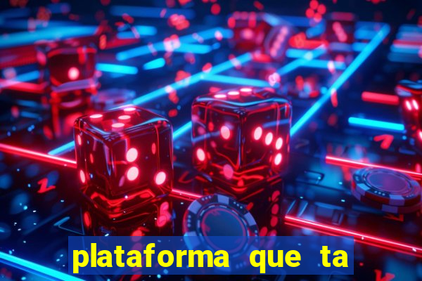 plataforma que ta pagando agora